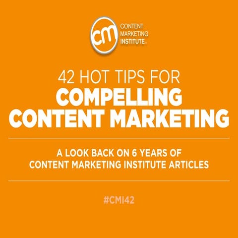 42 Hot Tips for Compelling Content Marketing