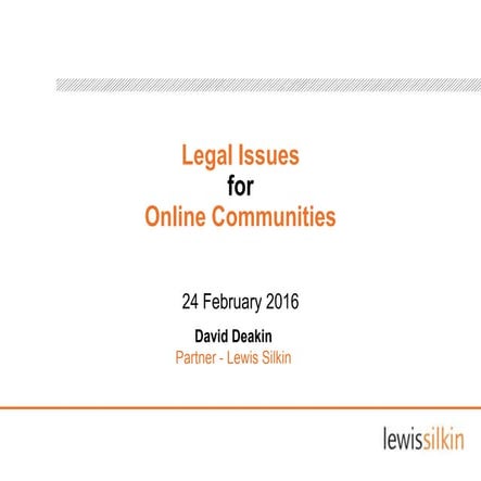 Legal Issues For Online Communities - David Deakin