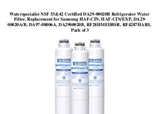 LOW PRICE Waterspecialist NSF 53&42 Certified DA29-00020B Refrigerator Water Filter  Replacement for Samsung HAF-CIN  HAF-CINEXP  DA29-00020AB  DA97-08006A  DA2900020B  RF28HMEDBSR  RF4287HARS  Pack of 3 