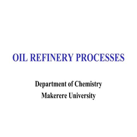Introduction to OIL REFINERY PROCESSES.ppt