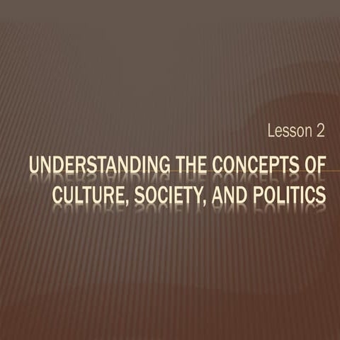 442742581-UCSP-Lesson-2-Understanding-the-concepts-of-culture-society-politic...