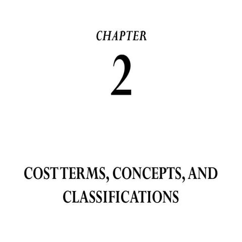 445528381-CHAPTER-2-COST-TERMS-CONCEPTS-AND-CLASSIFICATIONS-pptx.pptx
