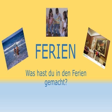 Was Hast Du In Den Ferien Gemacht Französisch 4 4e0 was hast du in den ferien gemacht | PPT