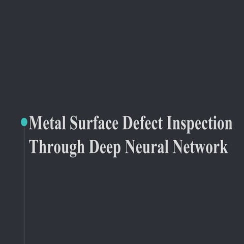 Metal Surface Defect Inspection Through Deep Neural Network