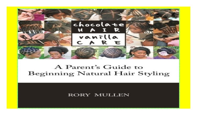 Chocolate Hair Vanilla Care A Parent S Guide To Beginning Natural H