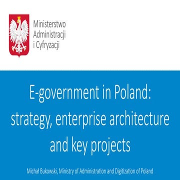 E-government in Poland - strategy, enterprise architecture and key projects -...