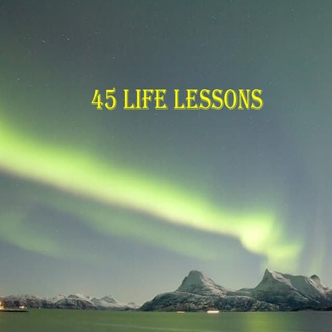 45 Life Lessons