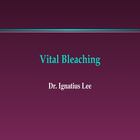 Vital Dental Bleaching.ppt by Dr. Ignacio Lee