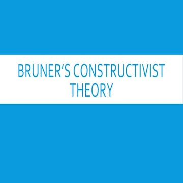 464197129-Bruner-s-constructivist-theory-pptx.pdf
