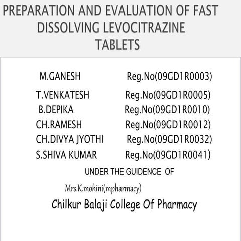 PREPARATION AND EVALUATION OF FAST DISSOLVING LEVOCITRAZINE TABLETS1