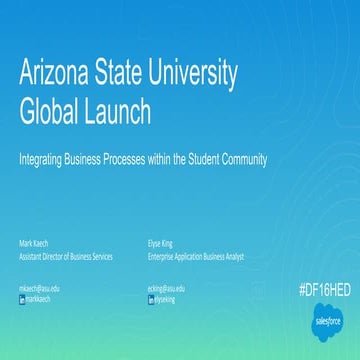 Dreamforce 2016 HEd Session Integrating Business Processes in the Student Com...