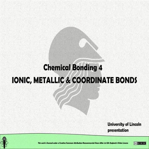 Chemical Structure: Chemical Bonding. Ionic, Metallic & Coordinate Bonds
