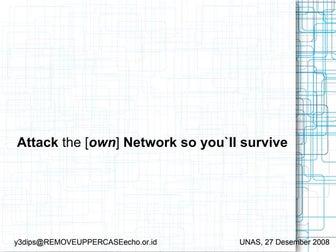	 Attack the (Own) Network so You'll Survive