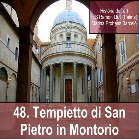 48. SAN PIETRO IN MONTORIO. DONATO BRAMANTE