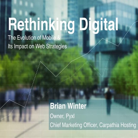 Rethinking Digital: The Evolution of Mobile & Its Impact on Web Strategies
