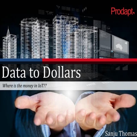 Data to Dollars - Where is the money in the Internet of Things