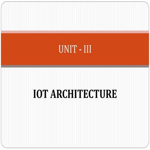 489594658-Unit-III-Iot architecture.pptx