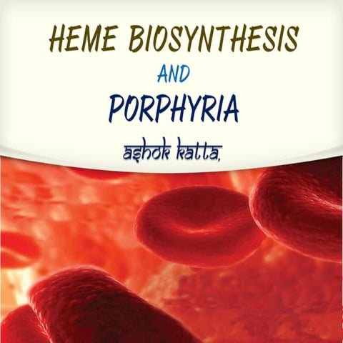 Heme Biosynthesis and Its disorders (Porphyria)