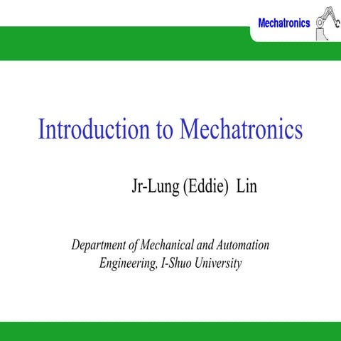 Introduction to Mechatronics System .......