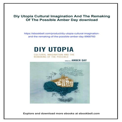 Diy Utopia Cultural Imagination And The Remaking Of The Possible Amber Day