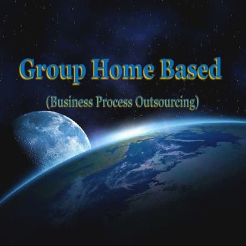 Business Process Outsourcing (Group Home Based)