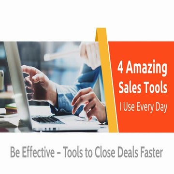 4 Amazing Sales Tools I Use Every Day - Be Effective - Tools to Close Deals F...