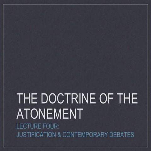4 atonement  justification and contemporary debate