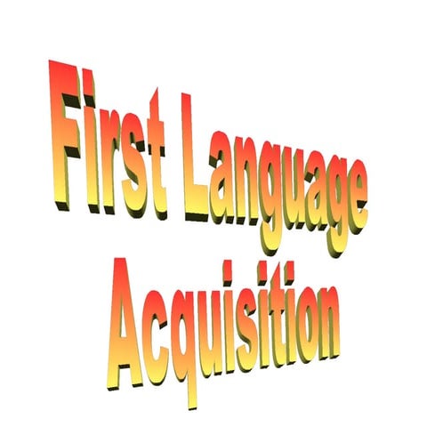 First language acquisition | PPT