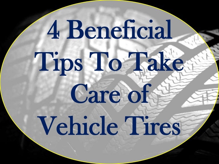 4 beneficial tips to take care of vehicle tires