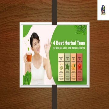 4 Best Herbal Teas for Weight Loss and Detox Benefits.pdf