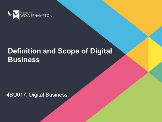 4BU017 Lecture Slides - Definition and Scope of Digital Business - 2021-22-1....