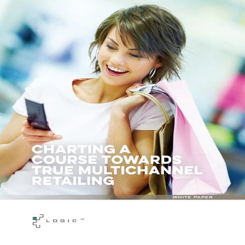 Charting A Course Towards True Multichannel Retailing