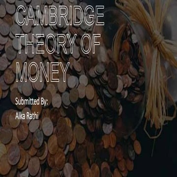 Cambridge Theory of Money also known as the Cambridge Cash Balance Approach