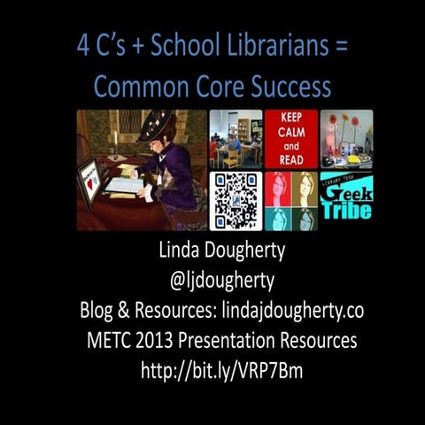 4 C’s + School Librarians = Common Core - METC Feb. 2013