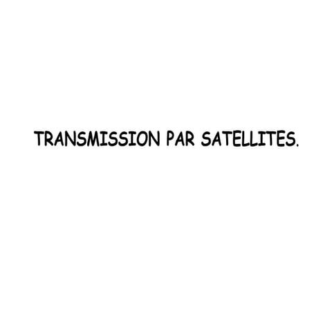 4 c TRANSMISSION PAR SATELLITE.pptx
