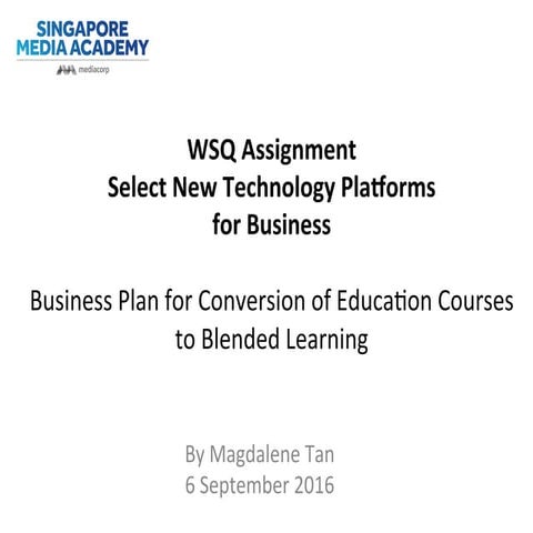 WSQ Select New Technology Platforms for Business Assignment (submission 6 Sep 2016)