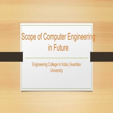4DD96CAB-ScopeofComputerEngineeringinFuture-AvantikaUniversity.pptx