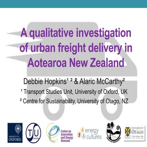 Debbie Hopkins “ A qualitative investigation of urban freight delivery in Aotearoa New Zealand ”