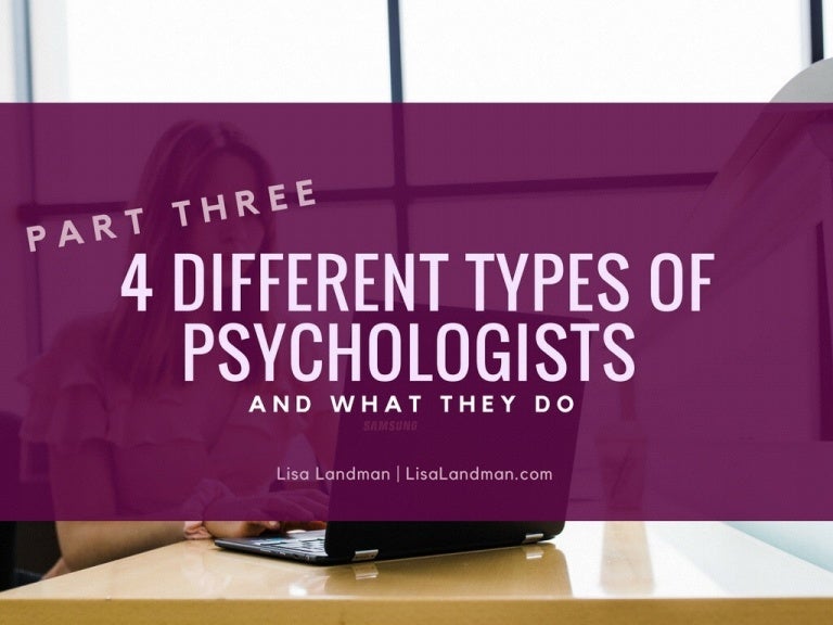 Part 3 4 Different Types of Psychologists and What They Do