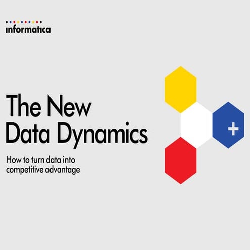The New Data Dynamics How to turn data into a competitive advantage