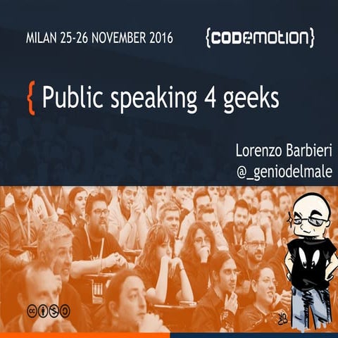 Public speaking 4 geeks - Lorenzo Barbieri - Codemotion Milan 2016
