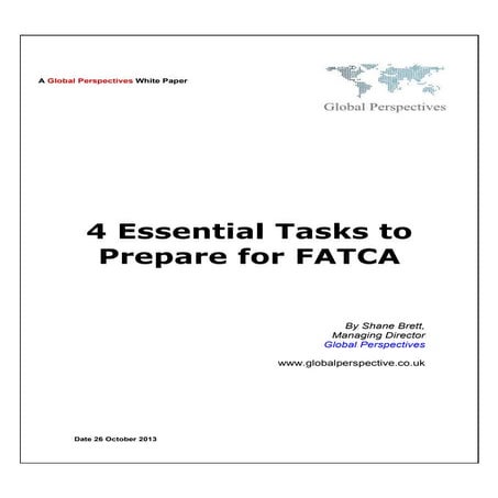 4 Essential Tasks to Prepare for FATCA - Global Perspectives White Paper - Oc...