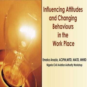 Influencing Attitudes and Changing Behaviours in the Work Place