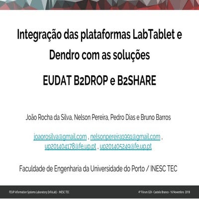 4º Fórum GDI Novembro 2018 - Integração LabTablet e Dendro com EUDAT B2SHARE e B2DROP