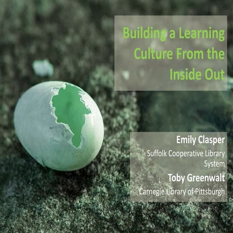 Building a Learning Culture From the Inside Out - ALA Annual 2014