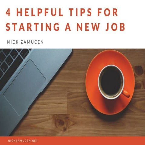 4 Helpful Tips for Starting a New Job | Nick Zamucen | PDF