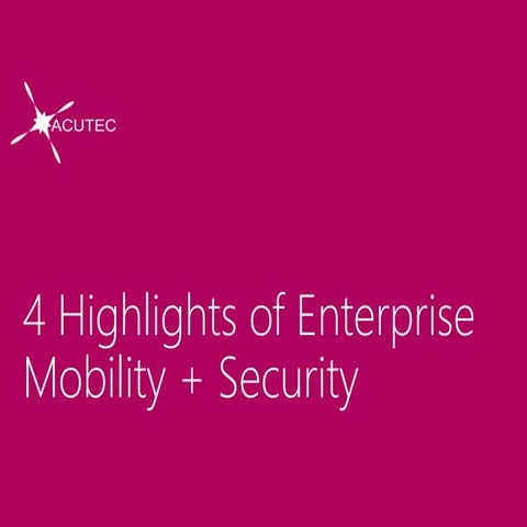 4 Highlights of Enterprise Mobility + Security