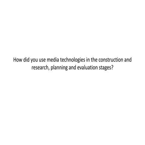 4) how did you use media technologies in the