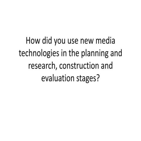 4 how did you use new media technologies in