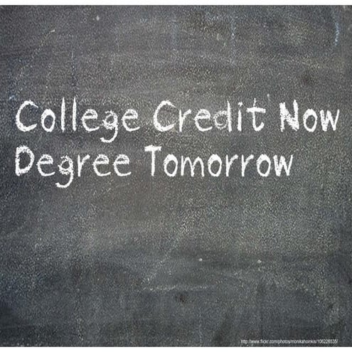 College Credit Now...Degree Tomorrow